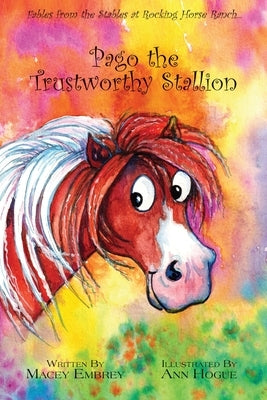 Pago the Trustworthy Stallion: Fables from the Stables at Rocking Horse Ranch... by Embrey, Macey