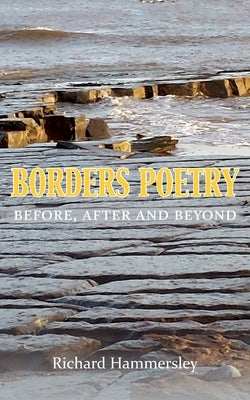 Borders Poetry: Before, After and Beyond by Hammersley, Richard