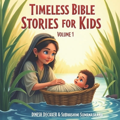 Timeless Bible Stories for Kids: Volume 1: 10 Inspiring Bible Stories of Faith, Miracles, and God's Love for Kids by Sumanasekara, Subhashini