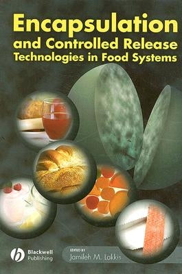 Encapsulation and Controlled Release Technologies in Food Systems by Lakkis, Jamileh M.