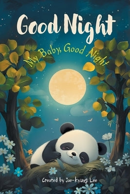 Goodnight: My baby good night by Lee, Jaekyung