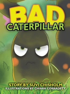 Bad Caterpillar by Chisholm, Suvi