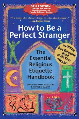 How to Be a Perfect Stranger (6th Edition): The Essential Religious Etiquette Handbook by Matlins, Stuart M.