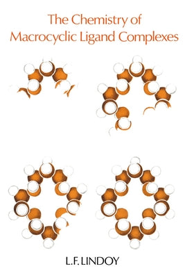 The Chemistry of Macrocyclic Ligand Complexes by Lindoy, Leonard F.