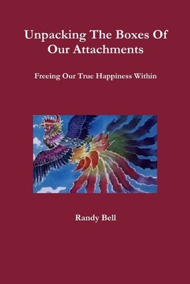 Unpacking The Boxes Of Our Attachments by Bell, Randy