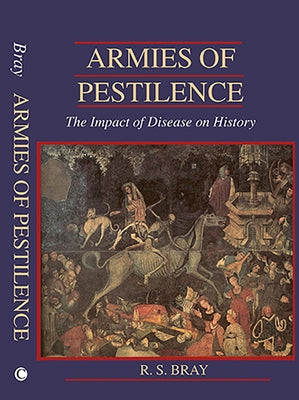 Armies of Pestilence: The Impact of Disease on History by Bray, Rs