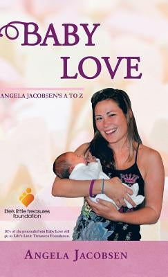 Baby Love: Angela Jacobsen's A to Z by Jacobsen, Angela