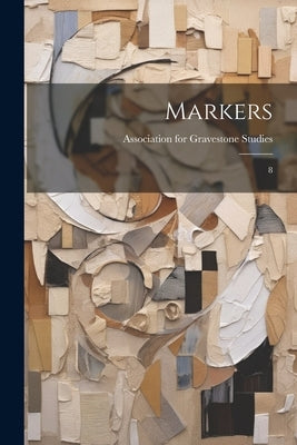 Markers: 8 by Association for Gravestone Studies