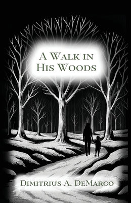 A Walk in His Woods by DeMarco, Dimitrius