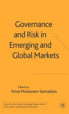 Governance and Risk in Emerging and Global Markets by Motamen-Samadian, S.