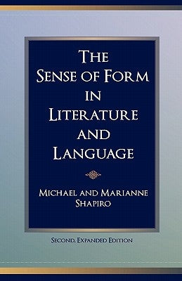The Sense of Form in Literature and Language by Shapiro, Marianne