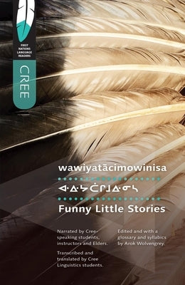 Wawiyatacimowinisa/Funny Little Stories by Wolvengrey, Arok