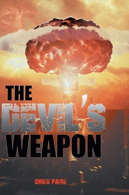 The Devil's Weapon: The British Tube Alloy Project 1939-1945 by Paige, Chris