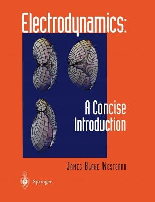 Electrodynamics: A Concise Introduction by Westgard, James B.