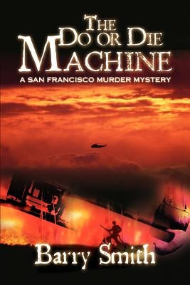 The Do or Die Machine: A San Francisco Murder Mystery by Smith, Barry