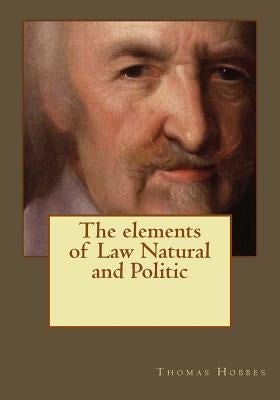 The elements of Law Natural and Politic by Gouveia, Andrea