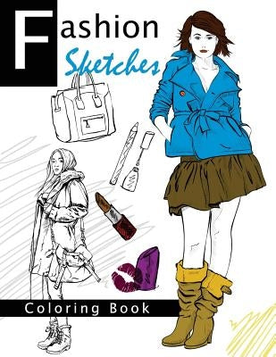 Fashion Sketches Coloring Book Volume 2: Fashion inspired Adult Coloring Book Sketchbook for Artists, Designers, and Doodlers by Helen D. Hogan