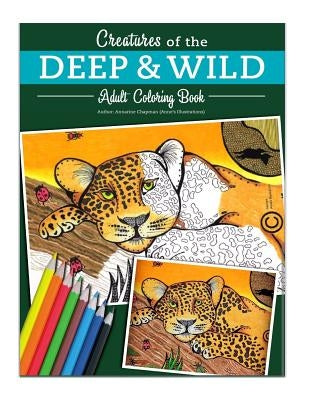 Creatures of the deep and wild: Creative coloring for Adults by Chapman, Annarine Elizabeth