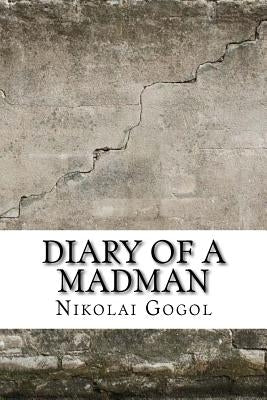 Diary Of A Madman by Gogol, Nikolai