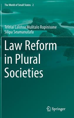 Law Reform in Plural Societies by Mulitalo Ropinisone Silipa Seumanutafa,