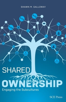 Shared Ownership: Engaging the Subcultures by Galloway, Shawn M.