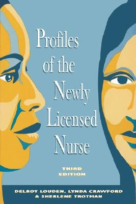 Profiles of the Newly Licensed Nurse by Louden, Delroy