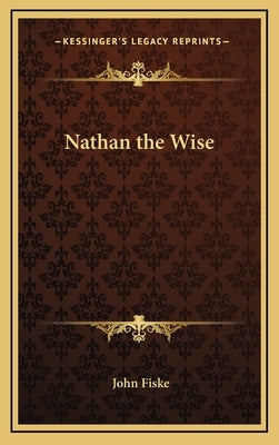 Nathan the Wise by Fiske, John
