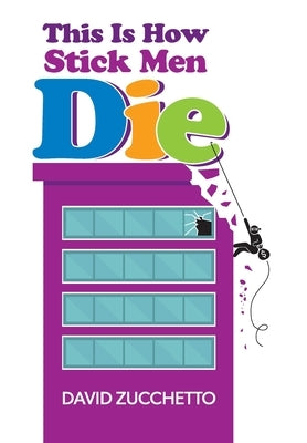 This Is How Stick Men Die by Zucchetto, David