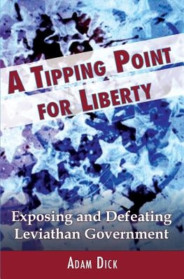 A Tipping Point for Liberty: Exposing and Defeating Leviathan Government by Levy, Heather