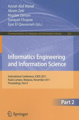 Informatics Engineering and Information Science: International Conference, ICIEIS 2011, Kuala Lumpur, Malaysia, November 14-16, 2011. Proceedings, Par by Abd Manaf, Azizah