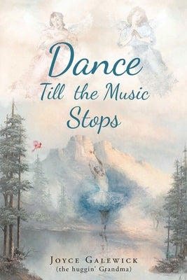 Dance Till the Music Stops by Galewick, Joyce