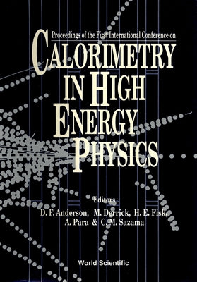 Calorimetry in High Energy Physics - Proceedings of the International Conference by Para, Adam