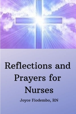 Reflections and Prayers for Nurses by Fiodembo, Joyce