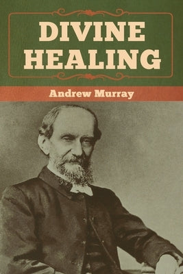 Divine Healing by Murray, Andrew