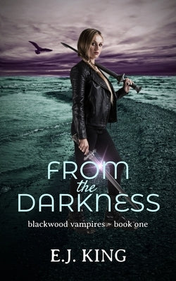 From the Darkness by King, E. J.