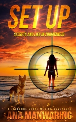 Set Up: Secrets and Lies in Zihuatanejo by Manwaring, Ana