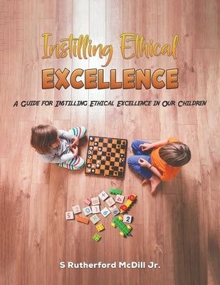 Instilling Ethical Excellence by MCDILL, S. Rutherford, Jr.