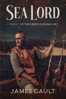 Sea Lord: Book 2 of the Owerd Chronicles by Gault, James