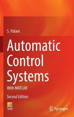 Automatic Control Systems: With MATLAB by Palani, S.