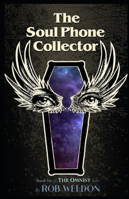 The Soul Phone Collector: Book Six of the Omnist Series by Weldon, Rob