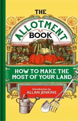 The Allotment Book: How to Make the Most of Your Land by Brett, Walter