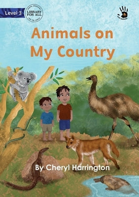 Animals on My Country - Our Yarning by Harrington, Cheryl