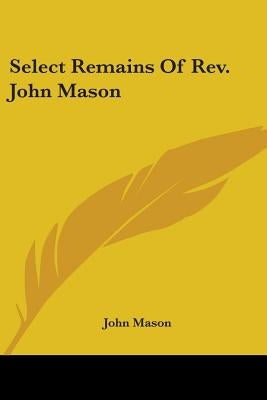 Select Remains Of Rev. John Mason by Mason, John