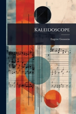 Kaleidoscope by Goossens, Eugene
