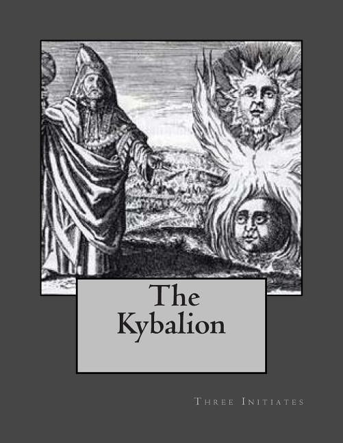 The Kybalion: A Study of Hermetic Philosophy of Ancient Egypt and Greece by Initiates, Three