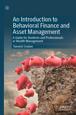 An Introduction to Behavioral Finance and Asset Management: A Guide for Students and Professionals in Wealth Management by Coulon, Yannick