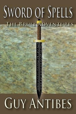 Sword of Spells: The Brull Adventures by Antibes, Guy