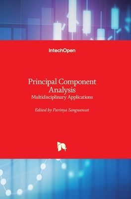 Principal Component Analysis: Multidisciplinary Applications by Sanguansat, Parinya