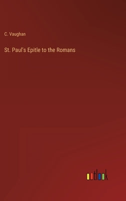 St. Paul's Epitle to the Romans by Vaughan, C.