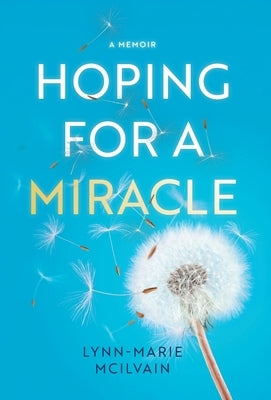 Hoping for a Miracle: A Memoir by McIlvain, Lynn-Marie